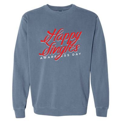 Happy Single Awareness Day For Single People Meaningful Gift Garment-Dyed Sweatshirt