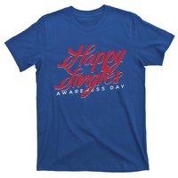 Happy Single Awareness Day For Single People Meaningful Gift T-Shirt