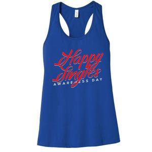 Happy Single Awareness Day For Single People Meaningful Gift Women's Racerback Tank