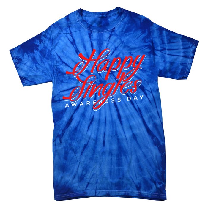 Happy Single Awareness Day For Single People Meaningful Gift Tie-Dye T-Shirt