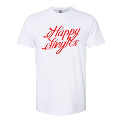 Happy Single Awareness Day For Single People Meaningful Gift Softstyle CVC T-Shirt