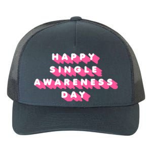 Happy Single Awareness Day Funny Valentines Gift Funny Gift Yupoong Adult 5-Panel Trucker Hat