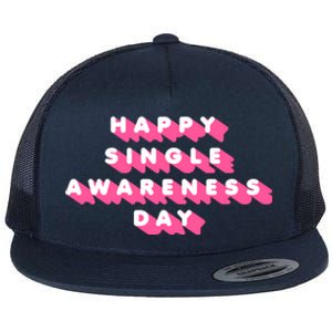 Happy Single Awareness Day Funny Valentines Gift Funny Gift Flat Bill Trucker Hat