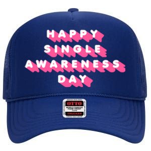 Happy Single Awareness Day Funny Valentines Gift Funny Gift High Crown Mesh Back Trucker Hat