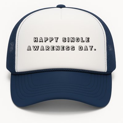 Happy Single Awareness Valentines Day Gift Trucker Hat