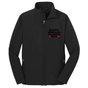 Happy Singles Awareness Day Anti Valentines Day No Couples Gift Core Soft Shell Jacket