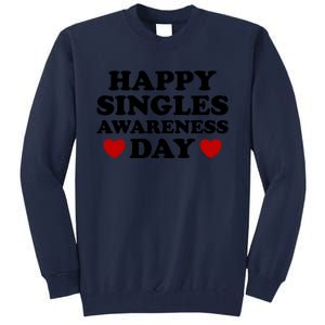 Happy Singles Awareness Day Anti Valentines Day No Couples Gift Tall Sweatshirt