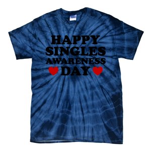 Happy Singles Awareness Day Anti Valentines Day No Couples Gift Tie-Dye T-Shirt