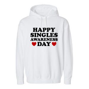 Happy Singles Awareness Day Anti Valentines Day No Couples Gift Garment-Dyed Fleece Hoodie