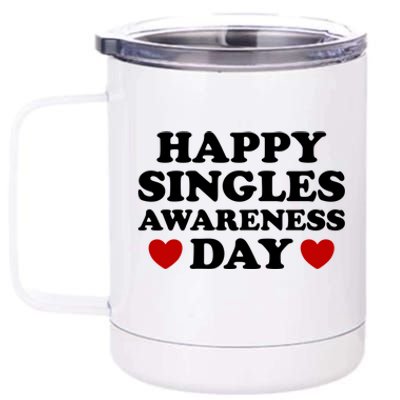 Happy Singles Awareness Day Anti Valentines Day No Couples Gift 12 oz Stainless Steel Tumbler Cup