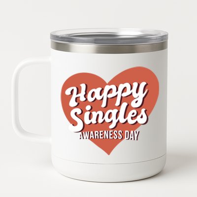 Happy Singles Awareness Day Heart Antimeaningful Giftvalentines Day Funny Gift 12 oz Stainless Steel Tumbler Cup