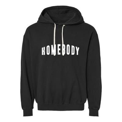 Homebody Stay At Home Introvert Social Distancing Garment-Dyed Fleece Hoodie