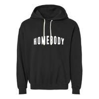 Homebody Stay At Home Introvert Social Distancing Garment-Dyed Fleece Hoodie