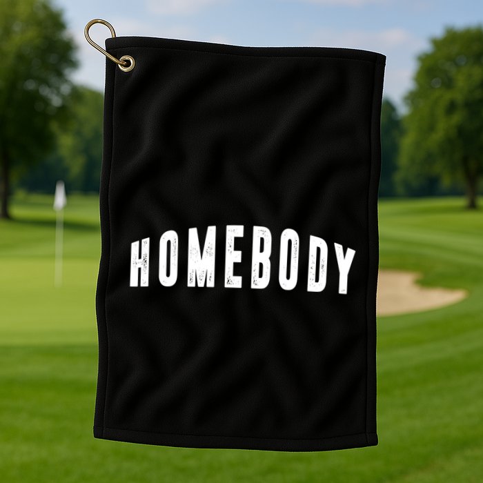 Homebody Stay At Home Introvert Social Distancing Golf Towel