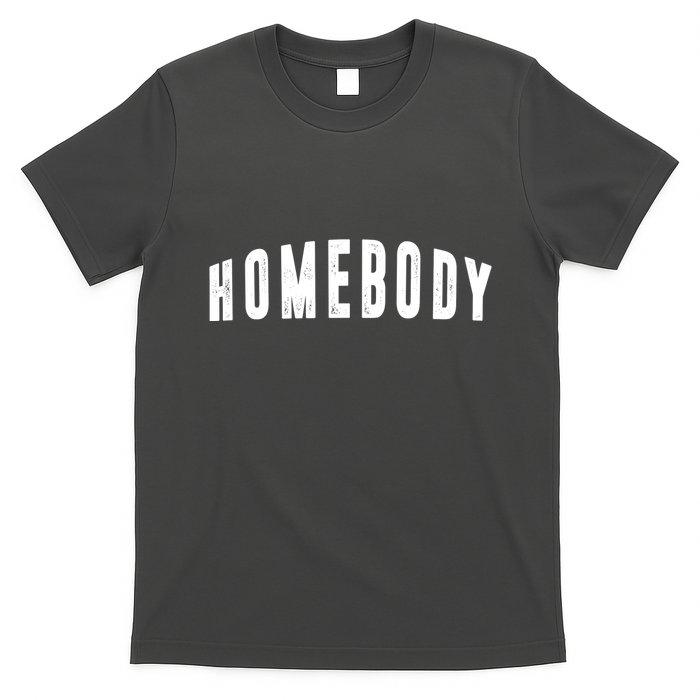 Homebody Stay At Home Introvert Social Distancing T-Shirt