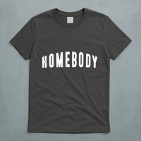 Homebody Stay At Home Introvert Social Distancing T-Shirt