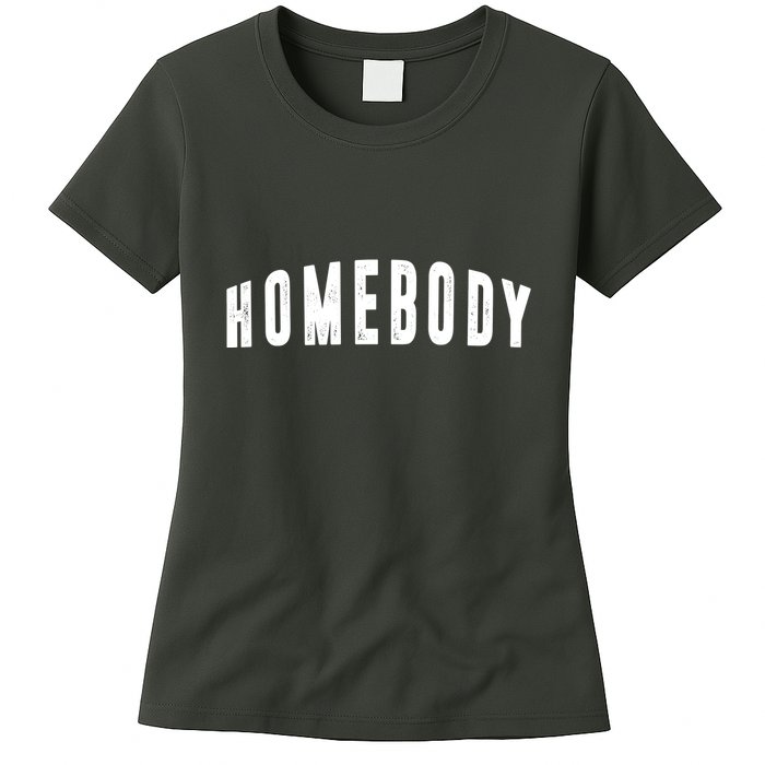 Homebody Stay At Home Introvert Social Distancing Womens T-Shirt