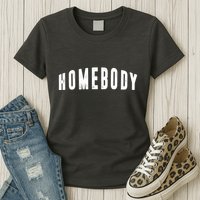 Homebody Stay At Home Introvert Social Distancing Womens T-Shirt