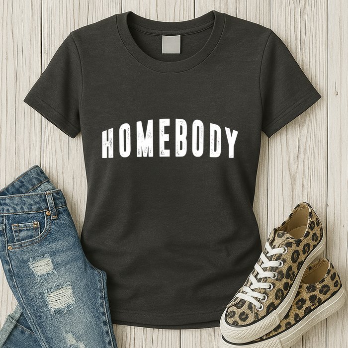 Homebody Stay At Home Introvert Social Distancing Womens T-Shirt
