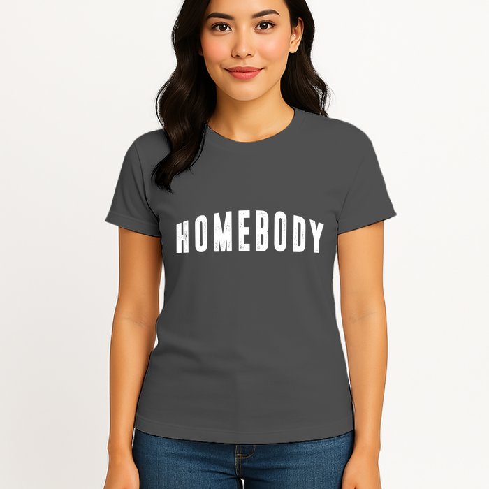 Homebody Stay At Home Introvert Social Distancing Womens T-Shirt