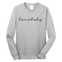 Homebody Stay At Home Gift For Introvert Long Sleeve Shirt