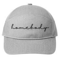 Homebody Stay At Home Gift For Introvert 7-Panel Snapback Hat