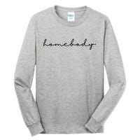 Homebody Stay At Home Gift For Introvert Tall Long Sleeve T-Shirt