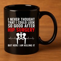 Hip Surgery Art For Wo Hip Replacet Recovering 11oz C Handle Ceramic Mug