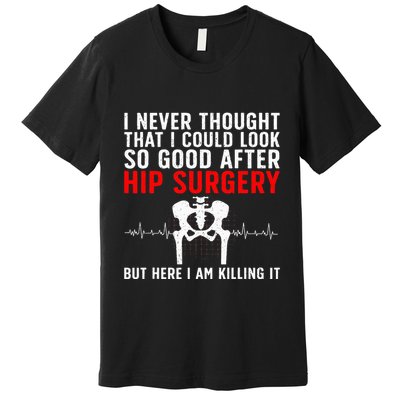 Hip Surgery Art For Wo Hip Replacet Recovering Premium T-Shirt