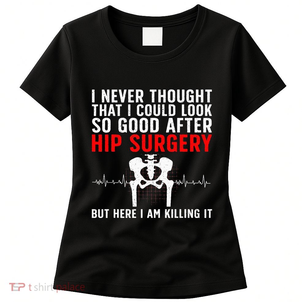 Hip Surgery Art For Wo Hip Replacet Recovering Womens T-Shirt