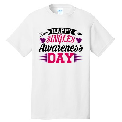 Happy Singles Awareness Day Tall T-Shirt