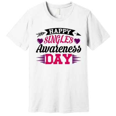 Happy Singles Awareness Day Premium T-Shirt