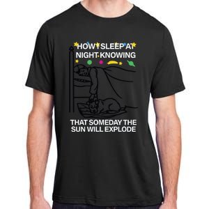 How Sleep At Night Knowing That Someday The Sun Will Explode Adult ChromaSoft Performance T-Shirt