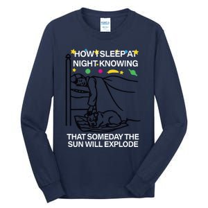 How Sleep At Night Knowing That Someday The Sun Will Explode Tall Long Sleeve T-Shirt