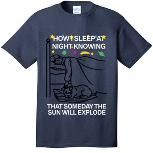 How Sleep At Night Knowing That Someday The Sun Will Explode T-Shirt