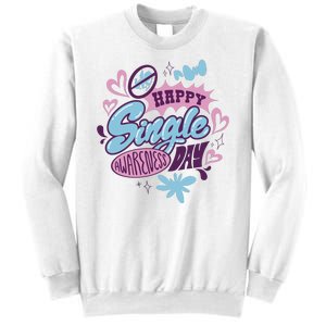 Happy Single Awareness Day Sweatshirt