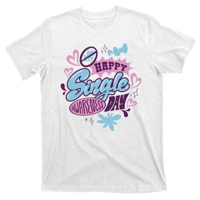 Happy Single Awareness Day T-Shirt