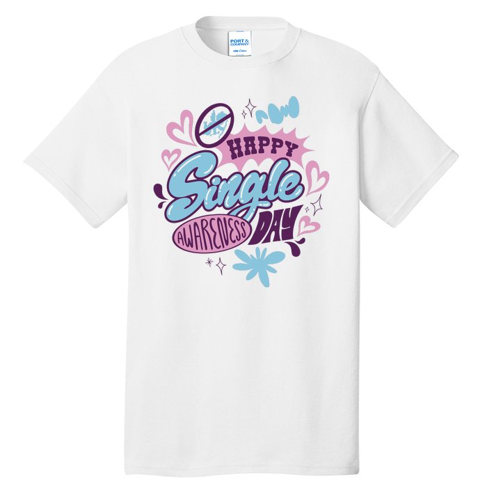 Happy Single Awareness Day Tall T-Shirt