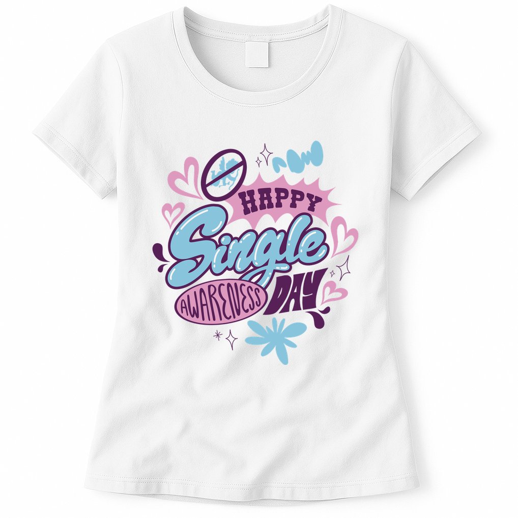 Happy Single Awareness Day Womens T-Shirt