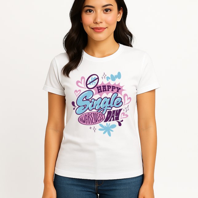 Happy Single Awareness Day Womens T-Shirt