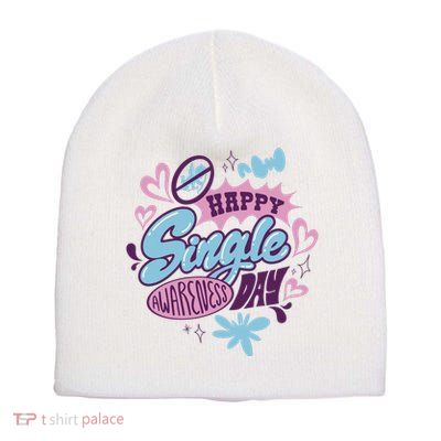 Happy Single Awareness Day Short Acrylic Beanie