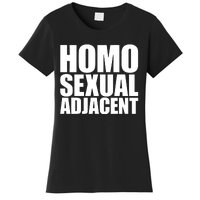 Homo Sexual Adjacent Women's T-Shirt