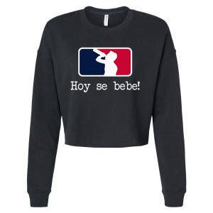 Hoy Se Bebe Latino Spanish Funny Cropped Pullover Crew