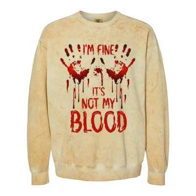 Halloween Splatter Blood Saying I M Fine ItS Not My Blood Colorblast Crewneck Sweatshirt