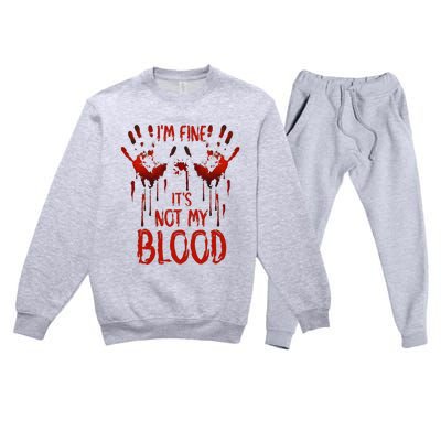 Halloween Splatter Blood Saying I M Fine ItS Not My Blood Premium Crewneck Sweatsuit Set