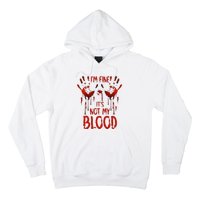 Halloween Splatter Blood Saying I M Fine ItS Not My Blood Hoodie