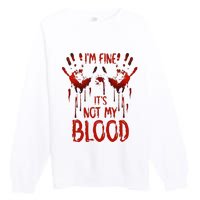 Halloween Splatter Blood Saying I M Fine ItS Not My Blood Premium Crewneck Sweatshirt