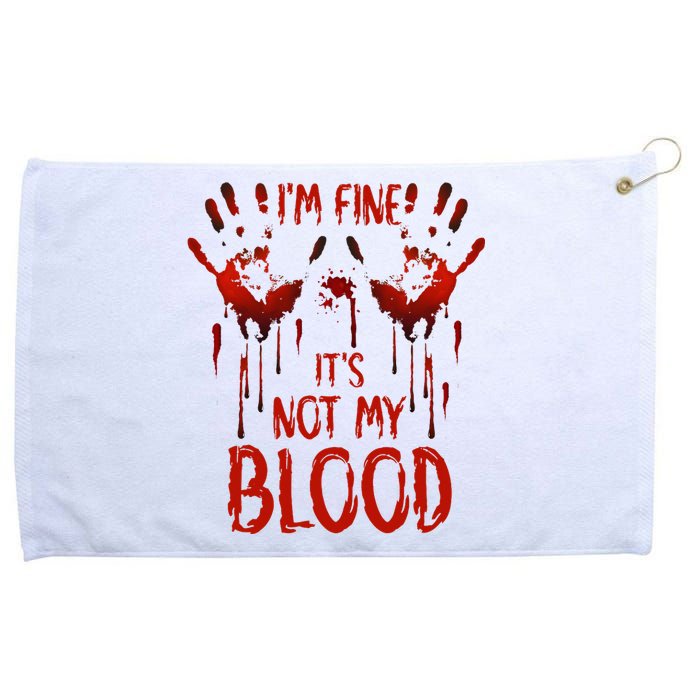 Halloween Splatter Blood Saying I M Fine ItS Not My Blood Grommeted Golf Towel