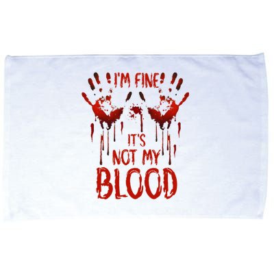 Halloween Splatter Blood Saying I M Fine ItS Not My Blood Microfiber Hand Towel