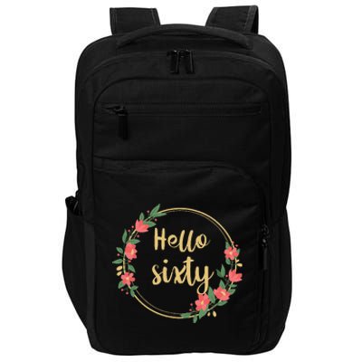 Hello Sixtys Born In 1963 60th Birthday Floral Desig Impact Tech Backpack